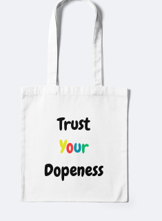 Jutebeutel mit Spruch Trust your Dopeness